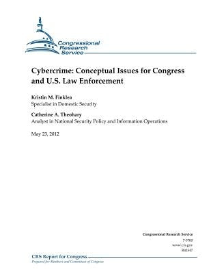 Cybercrime: Conceptual Issues for Congress and U.S. Law Enforcement by Theohary, Catherine a.
