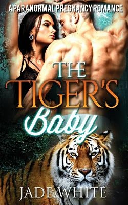 The Tiger's Baby by White, Jade