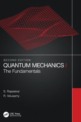 Quantum Mechanics I: The Fundamentals by Rajasekar, S.
