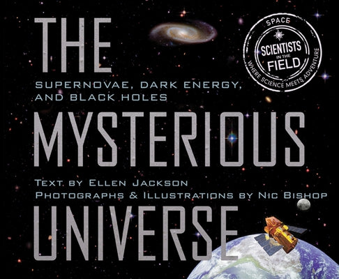 The Mysterious Universe: Supernovae, Dark Energy, and Black Holes by Jackson, Ellen