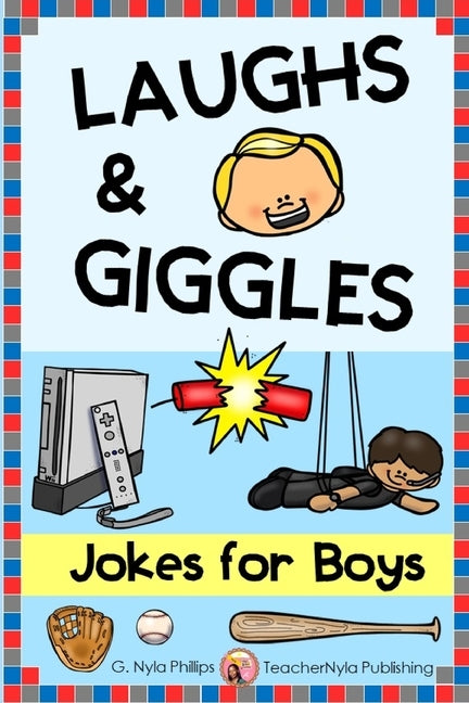 Jokes for Boys: Get a Kick out of These Silly Jokes! Plus knock-knock Jokes and Tongue Twisters! by Phillips, G. Nyla