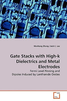 Gate Stacks with High-k Dielectrics and Metal Electrodes by Zhang, Manhong