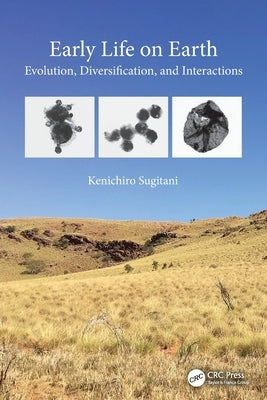 Early Life on Earth: Evolution, Diversification, and Interactions by Sugitani, Kenichiro
