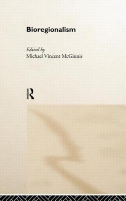 Bioregionalism by McGinnis, Michael Vincent