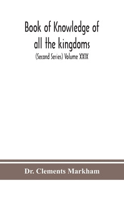 Book of knowledge of all the kingdoms, lands, and lordships that are in the world, and the arms and devices of each land and lordship, or of the kings by Clements Markham