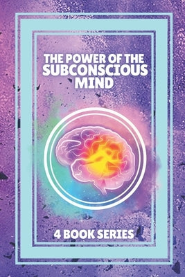 The Power of the Subconscious Mind: SERIES of 4 POWERFUL books on the subconscious mind and positive thinking! by Libres, Mentes