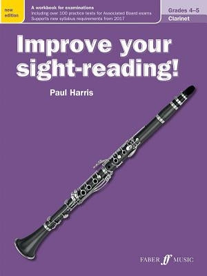 Improve Your Sight-Reading! Clarinet, Grade 4-5: A Workbook for Examinations by Harris, Paul