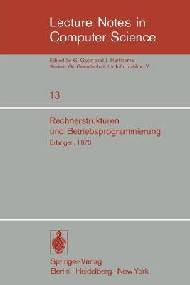 Rechnerstrukturen Und Betriebsprogrammierung: GI - Gesellschaft Für Informatik E.V., Erlangen, 1970 by Händler, W.