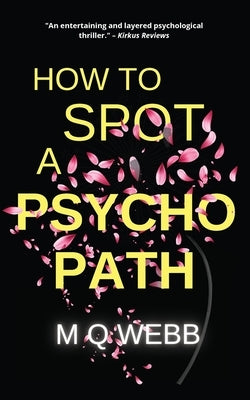 How to Spot a Psychopath: They accused her of murder... why won't she tell them what really happened? by Webb, M. Q.