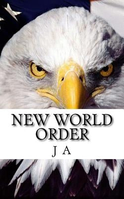 New World Order by A, J.