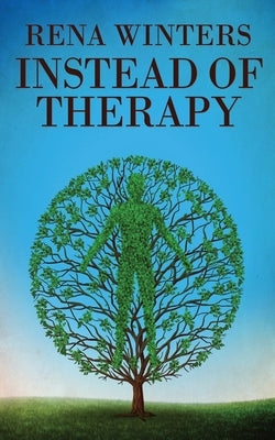 Instead Of Therapy by Winters, Rena
