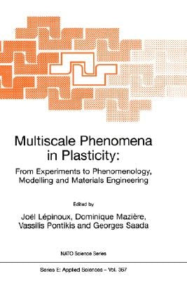Multiscale Phenomena in Plasticity: From Experiments to Phenomenology, Modelling and Materials Engineering by Lépinoux, Joël