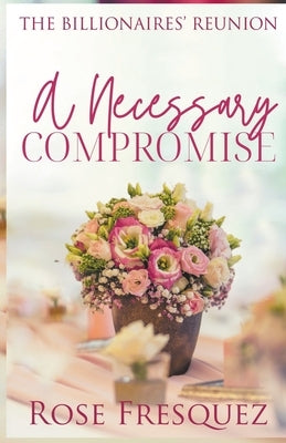 A Necessary Compromise by Fresquez, Rose