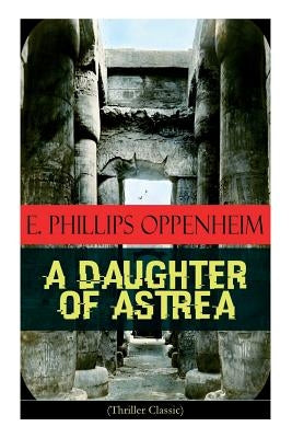 A Daughter of Astrea (Thriller Classic) by Oppenheim, E. Phillips