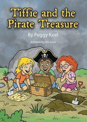 Tiffie and the Pirate Treasure by Keel, Peggy