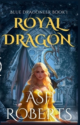 Royal Dragon by Roberts, Ash