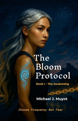 The Bloom Protocol - Book I - The Awakening by Muyot, Michael