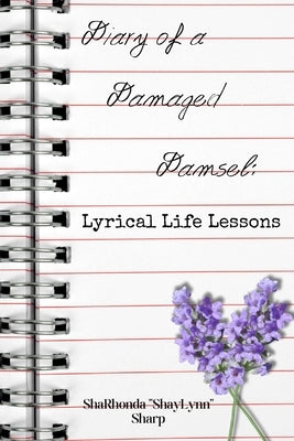Diary of a Damaged Damsel: Lyrical Life Lessons (Second Edition): Lyrical Life Lessons by Sharp, Sharhonda