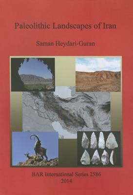 Paleolithic Landscapes of Iran by Heydari-Guran, Saman