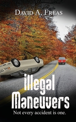 Illegal Maneuvers by Freas, David A.