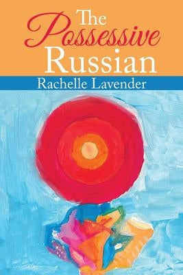 The Possessive Russian by Lavender, Rachelle