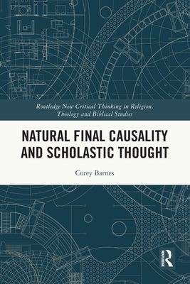 Natural Final Causality and Scholastic Thought by Barnes, Corey