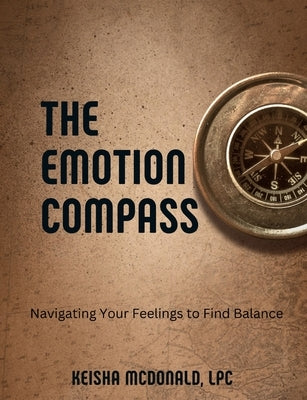 The Emotion Compass by McDonald, Ma Lpc Keisha