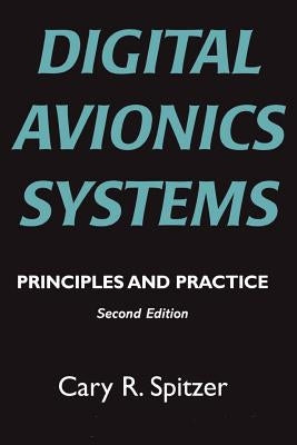 Digital Avionics Systems: Principles and Practice by Spitzer, Cary R.