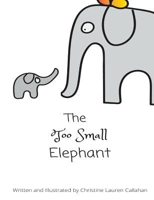 The Too Small Elephant by Lauren, Christine