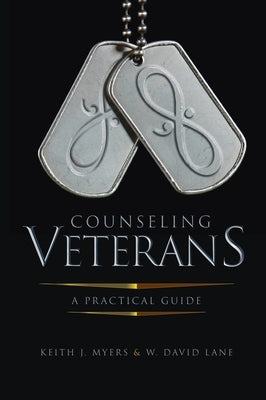 Counseling Veterans: A Practical Guide by Myers, Keith J.