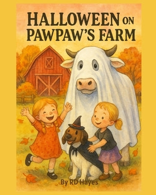 Halloween on Pawpaw's Farm by Rd Hayes