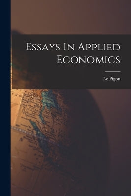 Essays In Applied Economics by Pigou, Ac