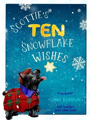 Scottie's Ten Snowflake Wishes: Scottie's Toddler Books - Preschool Books by Rothman, Sanne