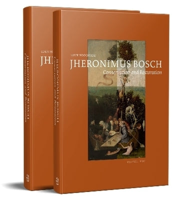 Jheronimus Bosch, Conservation and Restoration: From Former Glory to Changing Appearances (Volume 1: Text, Volume 2: Images) by Hoogstede, Luuk