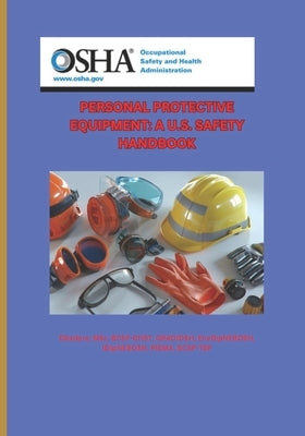 Personal Protective Equipment: A U.S. Safety Handbook. by Obadare, Adewole