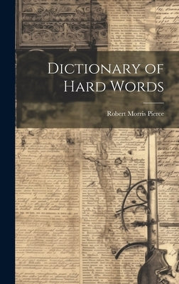 Dictionary of Hard Words by Pierce, Robert Morris