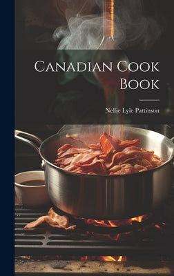 Canadian Cook Book by Pattinson, Nellie Lyle D. 1953