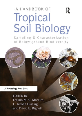 A Handbook of Tropical Soil Biology: Sampling and Characterization of Below-Ground Biodiversity by Moreira, Fatima M. S.
