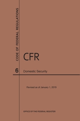 Code of Federal Regulations Title 6, Domestic Security, 2019 by Nara