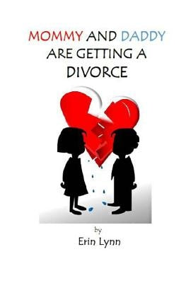 Mommy and Daddy are getting a Divorce by Lynn, Erin
