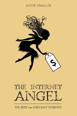 The Internet Angel: The Best 1000 Discount Websites by Challis, Annie