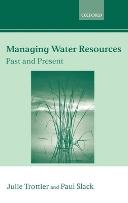 Managing Water Resources, Past and Present by Trottier, Julie