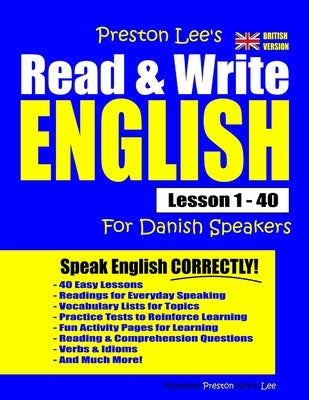 Preston Lee's Read & Write English Lesson 1 - 40 For Danish Speakers (British Version) by Preston, Matthew