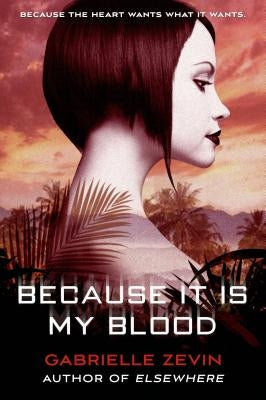 Because It Is My Blood by Zevin, Gabrielle