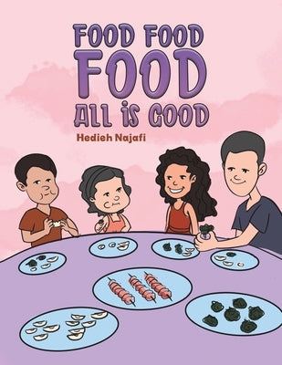 Food Food Food All is Good by Najafi, Hedieh