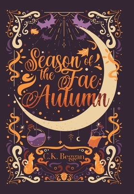 Season of the Fae: Autumn Special Edition: Revel at the Court of Claws and Lord of the Hollow Court Special Edition by Beggan, C. K.
