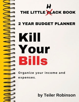 The Little Hack Book: Kill Your Bills by Robinson, Teiler