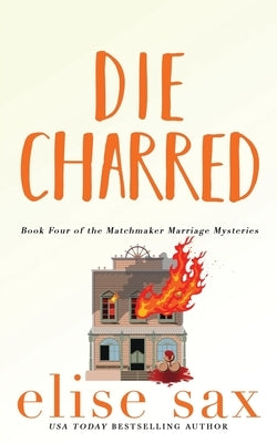 Die Charred by Sax, Elise