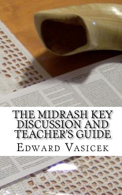 The Midrash Key Discussion and Teacher's Guide: For Group Study by Vasicek, Edward J.
