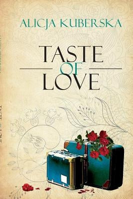 Taste of Love by Kuberska, Alicja